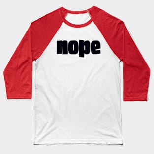 Nope. Not Today Baseball T-Shirt